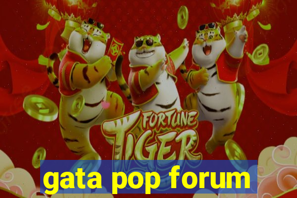 gata pop forum